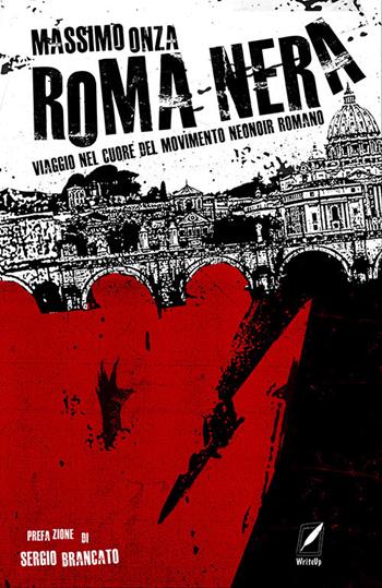 Roma nera. Viaggio nel cuore del movimento neonoir romano - Massimo Onza - Libro WriteUp 2021, Deliria | Libraccio.it