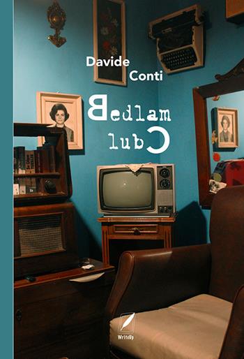 Bedlam Club. Nuova ediz. - Davide Conti - Libro WriteUp 2021, Caduta libera | Libraccio.it