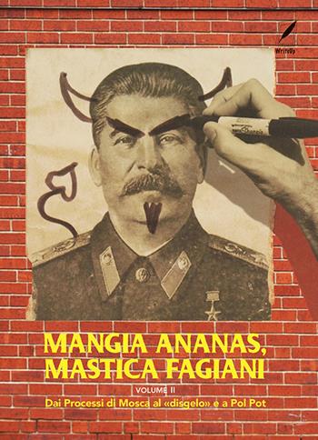 Mangia ananas, mastica fagiani. Vol. 2: Dai Processi di Mosca al «disgelo» e a Pol Pot - Diego Gabutti - Libro WriteUp 2021 | Libraccio.it