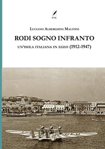 Rodi sogno infranto. Un'isola italiana in Egeo (1912-1947) - Luciano Alberghini Maltoni - Libro WriteUp 2022 | Libraccio.it