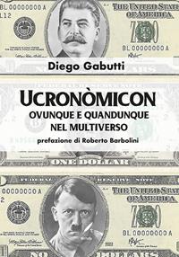 Ucronòmicon. Ovunque e quandunque nel multiverso - Diego Gabutti - Libro WriteUp 2022 | Libraccio.it