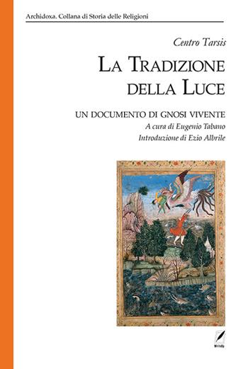La tradizione della luce. Un documento di gnosi vivente  - Libro WriteUp 2022 | Libraccio.it