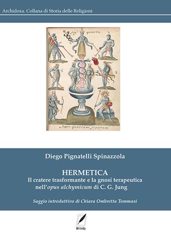 Hermetica. Il cratere trasformante e la gnosi terapeutica nell’Opus alchymicum di C. G. Jung - Diego Pignatelli Spinazzola - Libro WriteUp 2022, Archidoxa. Collana di storia delle religioni | Libraccio.it