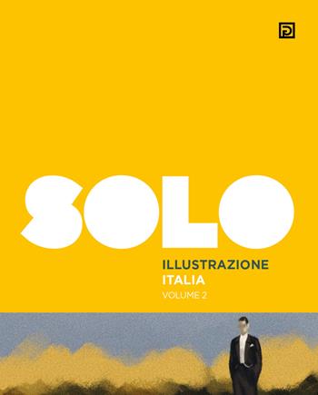 SOLO Illustrazione Italia. Ediz. illustrata. Vol. 2  - Libro Psicografici 2022, Solo | Libraccio.it