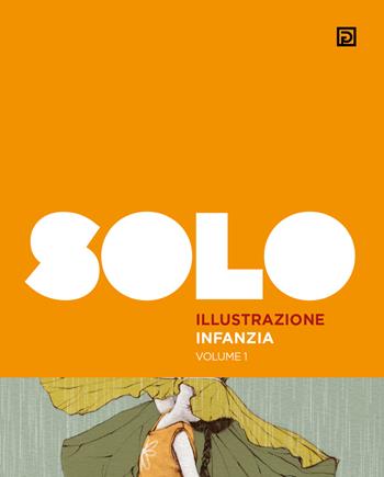 SOLO illustrazione infanzia. Ediz. illustrata. Vol. 1  - Libro Psicografici 2022 | Libraccio.it