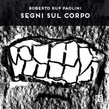 Segni sul corpo. Ediz. illustrata  - Libro Psicografici 2022, Instanti | Libraccio.it