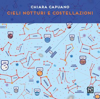 Cieli notturni e costellazioni. Ediz. illustrata - Chiara Capuano - Libro Psicografici 2022, Instanti | Libraccio.it