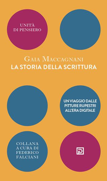 La storia della scrittura. Un viaggio dalle pitture rupestri all'era digitale - Gaia Maccagnani - Libro Psicografici 2022, Unità di pensiero | Libraccio.it