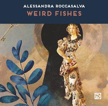 Weird fishes. Ediz. illustrata - Alessandra Roccasalva - Libro Psicografici 2022, Instanti | Libraccio.it