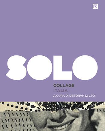 SOLO Collage Italia. Ediz. illustrata. Vol. 1 - Deborah Di Leo, Federico Falciani - Libro Psicografici 2022, Solo | Libraccio.it