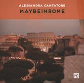 Maybeinrome. Ediz. a colori