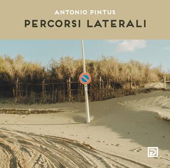 Percorsi laterali. Ediz. a colori - Antonio Pintus - Libro Psicografici 2022, Instanti | Libraccio.it