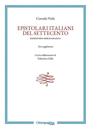 Epistolari italiani del Settecento. Repertorio bibliografico - Corrado Viola - Libro Oltrepagina 2020 | Libraccio.it