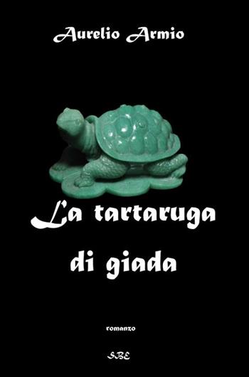 La tartaruga di giada - Aurelio Armio - Libro Swanbook 2020 | Libraccio.it