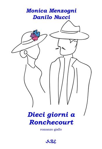 Dieci giorni a Ronchecourt - Monica Menzogni, Danilo Nucci - Libro Swanbook 2021 | Libraccio.it