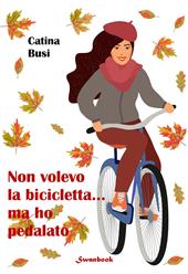 Non volevo la bicicletta... ma ho pedalato