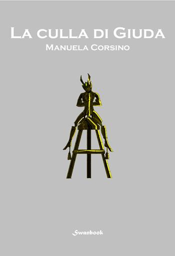 La culla di Giuda - Manuela Corsino - Libro Swanbook 2023 | Libraccio.it