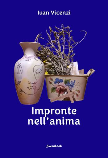 Impronte nell'anima - Ivan Vicenzi - Libro Swanbook 2024 | Libraccio.it
