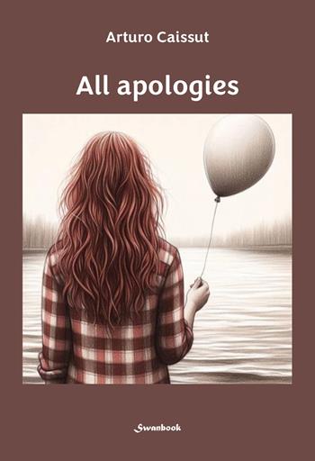 All apologies - Arturo Caissut - Libro Swanbook 2025 | Libraccio.it