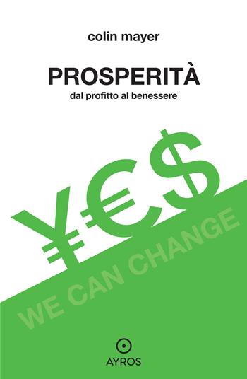 Prosperità. Dal profitto al benessere - Colin Mayer - Libro Ayros 2021, Segnavia | Libraccio.it