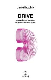 Drive. Cosa davvero guida la nostra motivazione