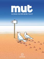 Mut. Going nowhere fast. Ediz. a colori