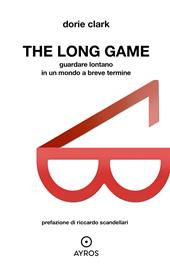 The long game. Guardare lontano in un mondo a breve termine