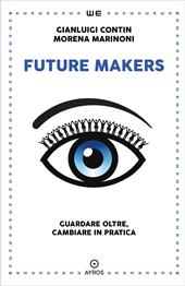 Future makers. Guardare oltre, cambiare in pratica