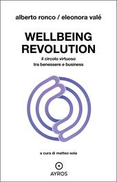 Wellbeing revolution. Il circolo virtuoso tra benessere e business