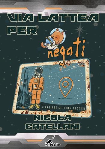 Via lattea per negati - Nicola Catellani - Libro Plesio Editore 2022, Sirio | Libraccio.it