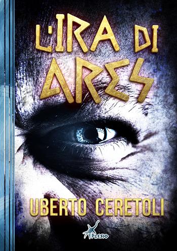 L' ira di Ares - Uberto Ceretoli - Libro Plesio Editore 2022 | Libraccio.it