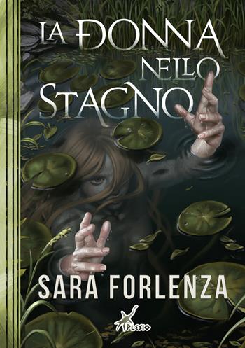 La donna nello stagno - Sara Forlenza - Libro Plesio Editore 2025, Aurendor | Libraccio.it