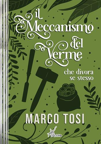 Il meccanismo del verme che divora se stesso - Marco Tosi - Libro Plesio Editore 2025, Aurendor | Libraccio.it