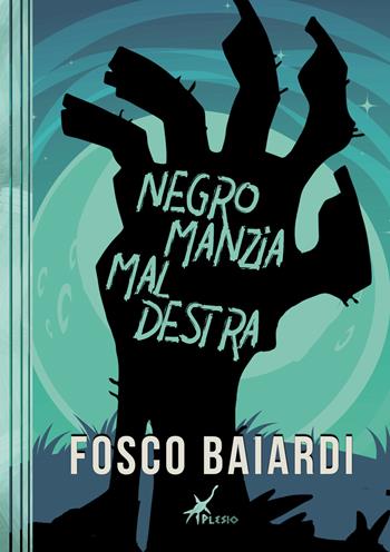 Negromanzia maldestra - Fosco Baiardi - Libro Plesio Editore 2025, Aurendor | Libraccio.it