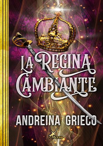 La regina cambiante - Andreina Grieco - Libro Plesio Editore 2026, Aurendor | Libraccio.it