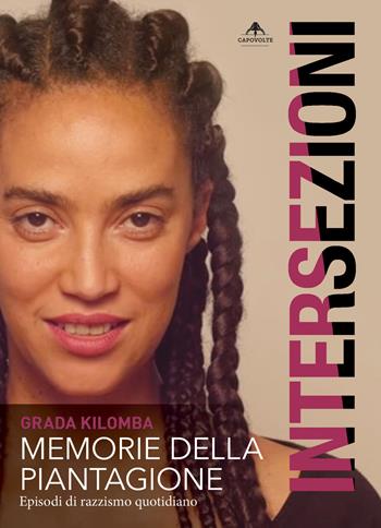 Memorie della piantagione. Episodi di razzismo quotidiano - Grada Kilomba - Libro Capovolte 2021 | Libraccio.it