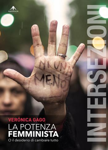 La potenza femminista. O il desiderio di cambiare tutto - Verónica Gago - Libro Capovolte 2022 | Libraccio.it
