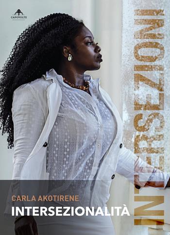 Intersezionalità - Carla Akotirene - Libro Capovolte 2022 | Libraccio.it