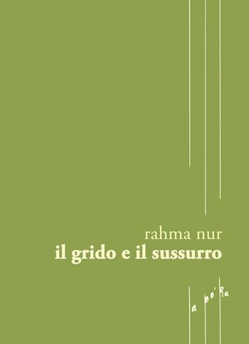 Il grido e il sussurro - Rahma Nur - Libro Capovolte 2022 | Libraccio.it