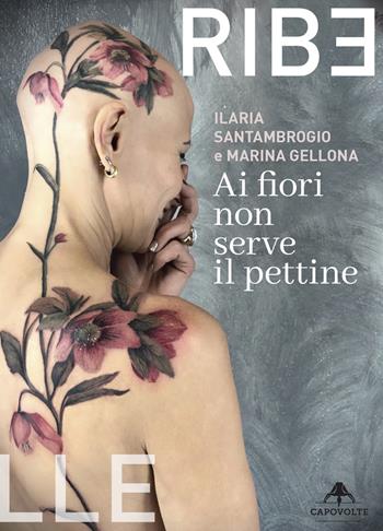 Ai fiori non serve il pettine - Ilaria Santambrogio, Marina Gellona - Libro Capovolte 2023 | Libraccio.it