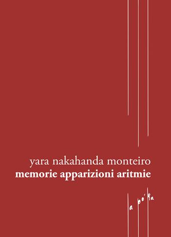 Memorie apparizioni aritmie. Testo portoghese a fronte - Yara Nakahanda Monteiro - Libro Capovolte 2024 | Libraccio.it