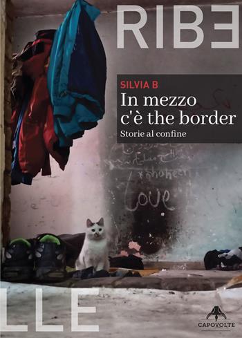 In mezzo c'è the border. Storie al confine - Silvia B - Libro Capovolte 2024 | Libraccio.it