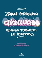 Chickenheads: quando tornano le stronze. Introduzione al femminismo hip hop