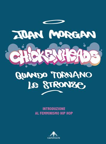 Chickenheads: quando tornano le stronze. Introduzione al femminismo hip hop - Joan Morgan - Libro Capovolte 2025 | Libraccio.it