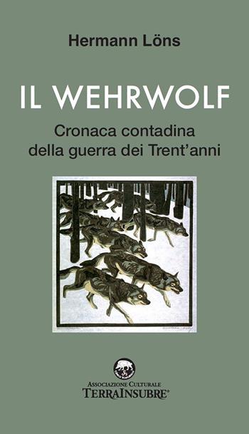 Il wehrwolf. Cronaca contadina della Guerra dei trent'anni. Nuova ediz. - Hermann Löns - Libro De Piante Editore 2020 | Libraccio.it