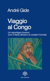 Viaggio al Congo. Un reportage d'autore (con il diario africano di Joseph Conrad)