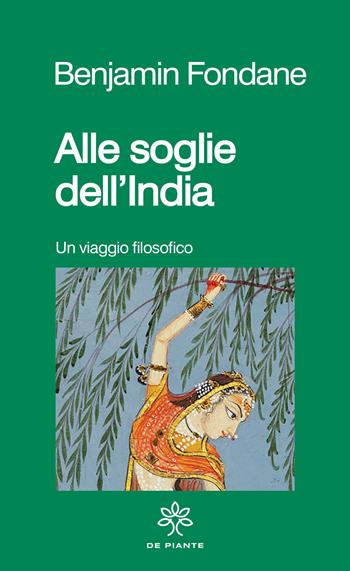 Alle soglie dell'India. Un viaggio filosofico. Nuova ediz. - Benjamin Fondane - Libro De Piante Editore 2021, I solidi | Libraccio.it