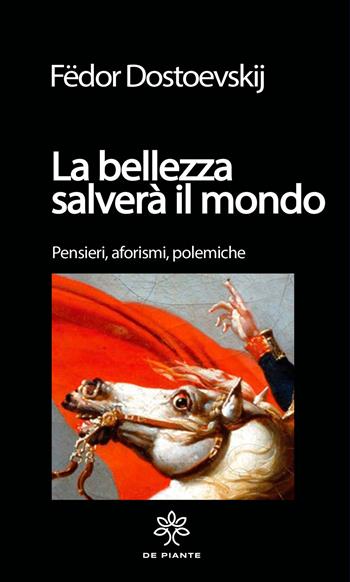 La bellezza salverà il mondo. Pensieri, aforismi. polemiche. Ediz. critica - Fëdor Dostoevskij - Libro De Piante Editore 2021, I solidi | Libraccio.it