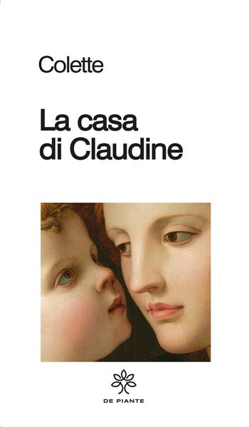 La casa di Claudine - Colette - Libro De Piante Editore 2022, I solidi | Libraccio.it
