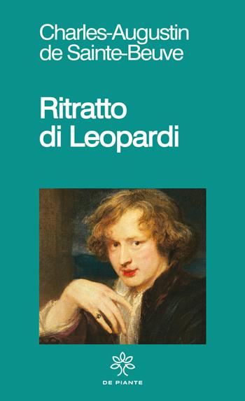 Ritratto di Leopardi - Charles Augustin de Sainte-Beuve - Libro De Piante Editore 2022, I solidi | Libraccio.it